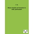 thumbnail image 1 of Wiener Handel Und Gewerbe Im XVIII. Jahrhundert (Paperback), 1 of 1