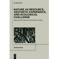 thumbnail image 1 of Wiener Reihe Nature as Resource, Aesthetic Experience, and Ecological Challenge, Book 23, (Hardcover), 1 of 1