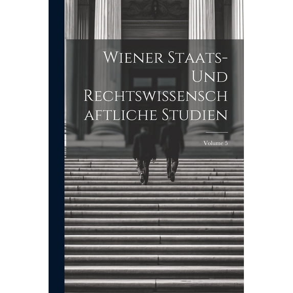Wiener Staats- Und Rechtswissenschaftliche Studien; Volume 5 (Paperback)