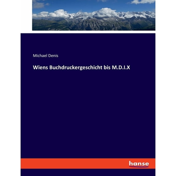 Wiens Buchdruckergeschicht bis M.D.I.X, (Paperback)