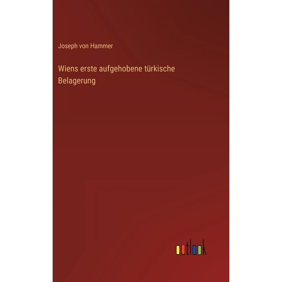 Wiens erste aufgehobene türkische Belagerung (Hardcover)