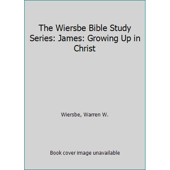 Pre-Owned Wiersbe Bible Study Series: The Wiersbe Bible Study Series: James : Growing Up in Christ (Paperback)