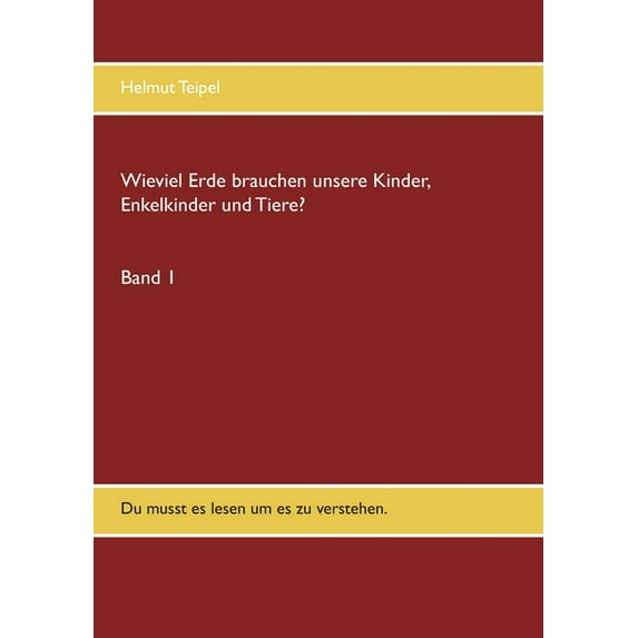 Wieviel Erde brauchen unsere Kinder, Enkelkinder und Tiere?, (Paperback)