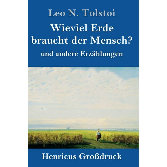 Wieviel Erde braucht der Mensch? (Großdruck) : und andere Erzählungen (Hardcover)