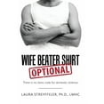 thumbnail image 1 of Wife Beater Shirt Optional: There Is No Dress Code for Domestic Violence (Hardcover), 1 of 1