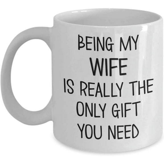 Wife Coffee Mug from Husband Funny Anniversary Valentines Birthday Cup Being My Wife 11 or 15 oz White Ceramic Mugs for Women