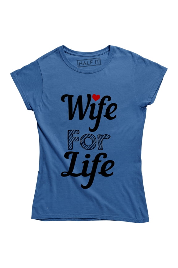 Wife For Life Funny Pun Hard Ride or Die Marriage Women's T-Shirt
