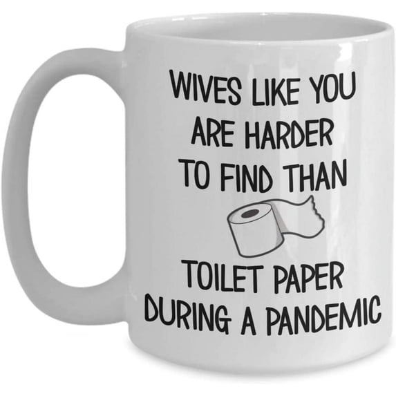 Wife Funny Pandemic Mug Quarantine Mugs for Wives Like You are Harder To Find Than Toilet Paper 11 or 15 oz White Ceramic Appreciation Coffee Cup for Valentines Day Idea for Her Wifey Woman