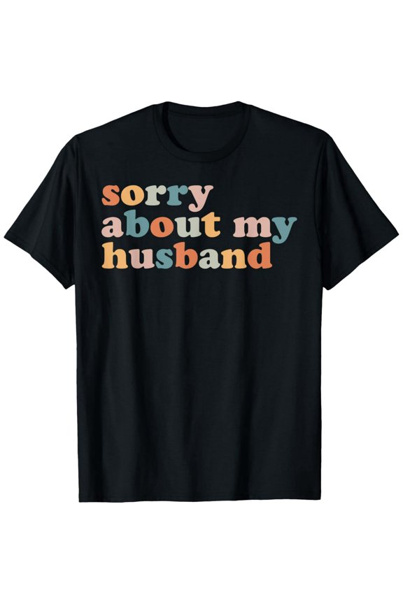 Wife Funny Sorry About My Husband Quote Short Sleeve T-Shirt