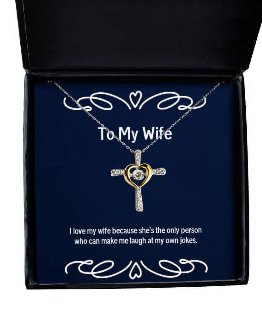 Wife Gifts For Wife, I love my wife because she's the only person who, Sarcasm Wife Cross Dancing Necklace, Jewelry From Husband, Funny gag gifts for wife, Unique gag gifts for wife, Inexpensive gag