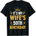 thumbnail image 1 of Wife It's My Wife's 50th Birthday 1975 50 Years Old T-Shirt, 1 of 3
