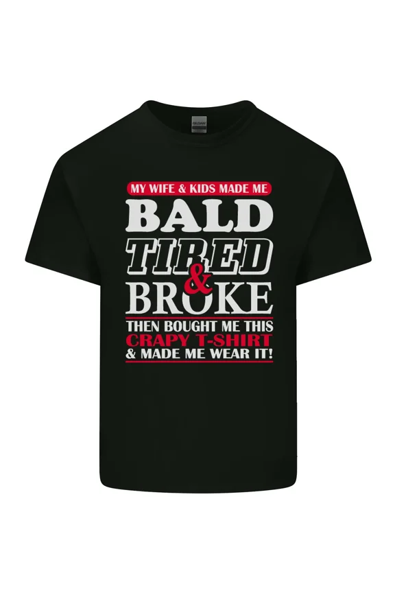 Wife Kids Made Me Bald Tired Broke Funny Father's Day Humor Unisex T-Shirt Y2223, Up to Size 5XL