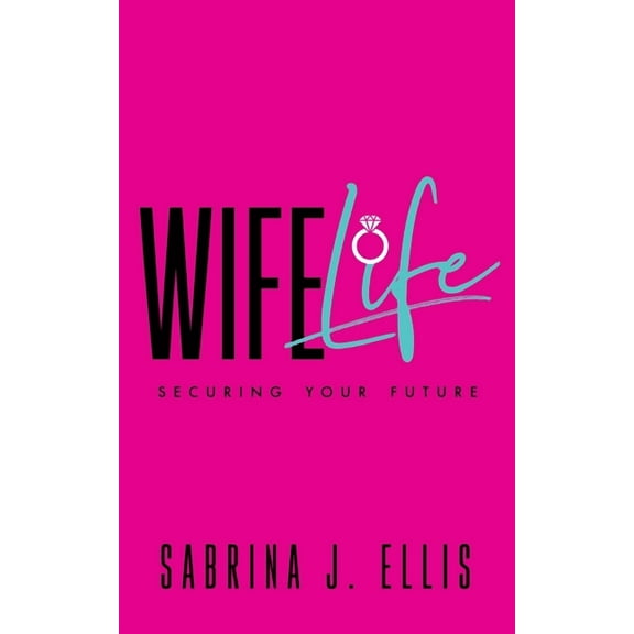 Wife Life: Securing Your Future, (Paperback)
