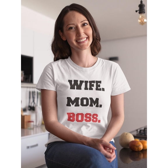 Wife, Mom And Boss Women T-Shirt, Female Large