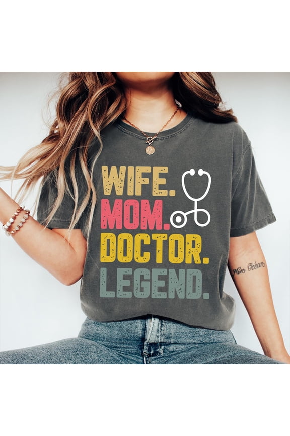Wife Mom Doctor Legend Physician Gift T-Shirt