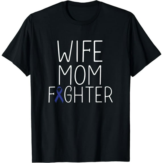 Wife Mom Fighter - Colon Cancer Shirt Colon Cancer Fighter