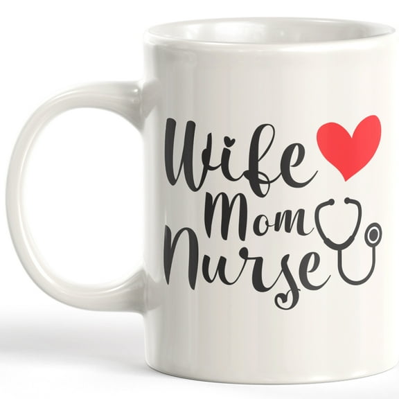 Wife Mom Nurse 11oz Coffee Mug