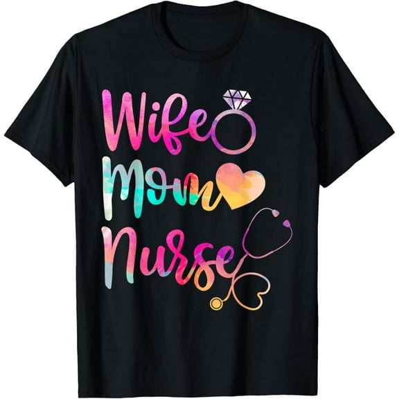 Wife Mom Nurse Shirt, Funny Mothers Day For Women T-Shirt100% cotton