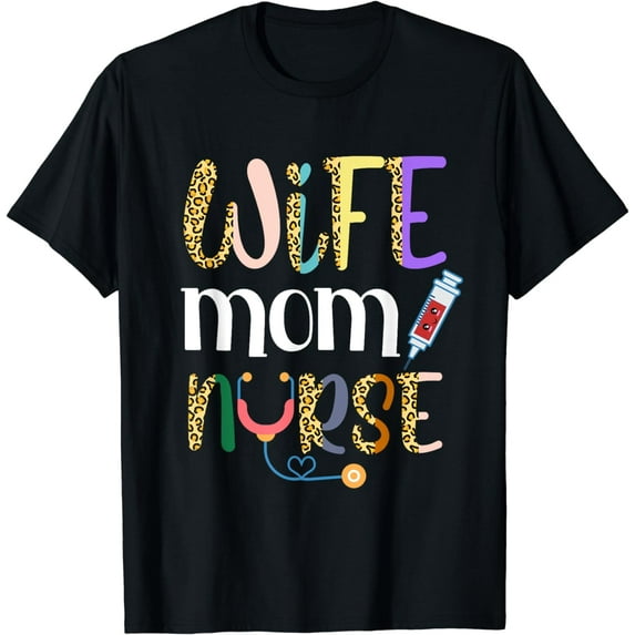 Wife Mom Nurse Womens RN LPN Mothers Day For Nurses T-Shirt