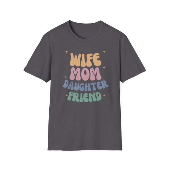 Wife, mom, daughter, friend custom shirt- Unisex shirt