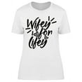 thumbnail image 1 of Wifey For Lifey T-Shirt Women -Image by Shutterstock, Female Large, 1 of 2