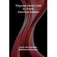 thumbnail image 1 of Wigwam Stories Told By North American Indians, (Paperback), 1 of 1
