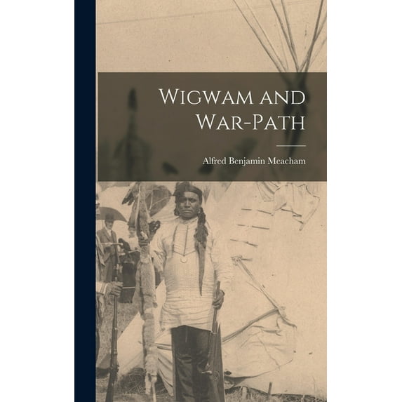 Wigwam and War-Path (Hardcover)