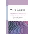 thumbnail image 1 of Wiki Works: Teaching Web Research and Digital Literacy in History and Humanities Classrooms, (Paperback), 1 of 1