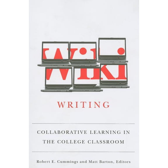 Wiki Writing: Collaborative Learning in the College Classroom, (Paperback)