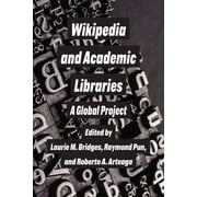 Wikipedia and Academic Libraries A Global Project, Paperback