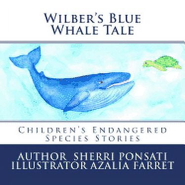 Children's Endangered Species Stories Wilber's Blue Whale Tale, Book 1, (Paperback)
