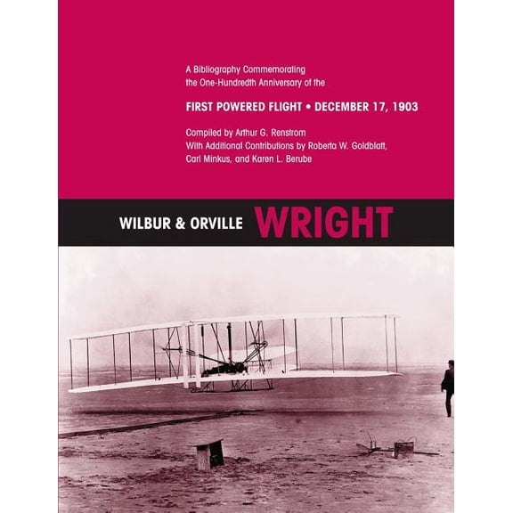 Wilbur Orville Wright: A Bibliography Commemorating the One-Hundredth Anniversary of the First Powered Flight- December 17, 1903 Monographs in Aerospace History Paperback 1492948098 National Aer