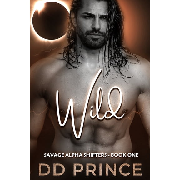 Savage Alpha Shifters Wild: A Savage Alpha Shifter Romance, Book 1, (Paperback)