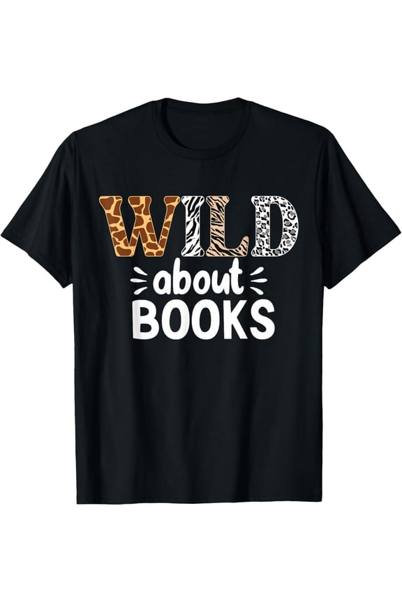 Wild About Books - Bookworm Library Day Teacher Reading T-Shirt