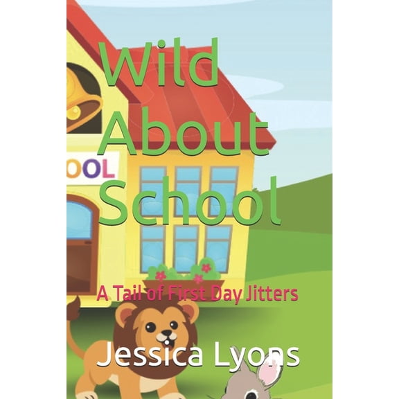 Wild About School: A Tail of First Day Jitters, (Paperback)