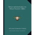 thumbnail image 1 of Wild Adventures In Wild Places (1881) (Paperback), 1 of 1