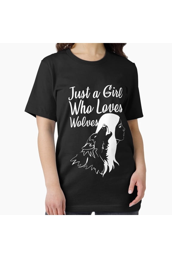Wild Alpha Wolf Girl Themed Art Just a Girl Who Loves Wolves Unisex T-Shirt, up to size 5XL