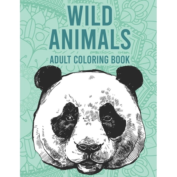 Wild Animals Adult Coloring Book : Relaxing And Stress Relieving Illustrations To Color, Soothing Designs And Patterns To Color (Paperback)