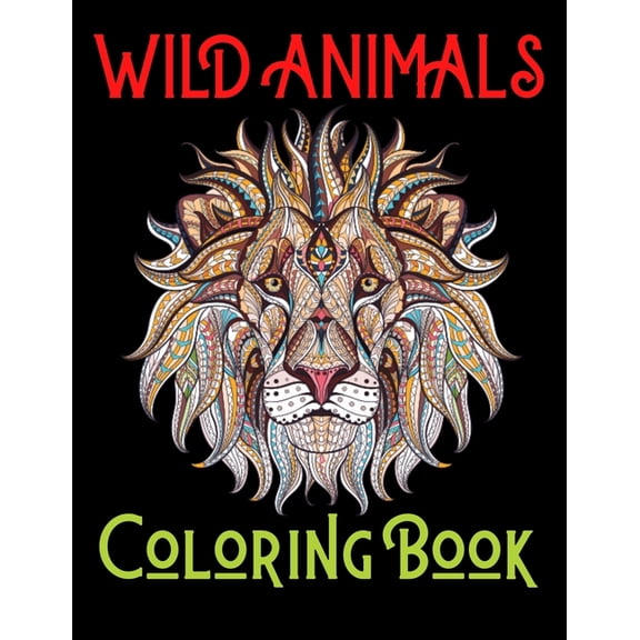 Wild Animals Coloring Book : 100 Unique Designs Including Lions, Elephants, Owls, Horses, Dogs, Cats, and Many More! (Animals with Patterns Coloring Books) (Paperback)