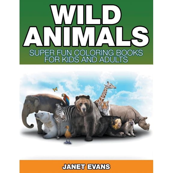 Wild Animals: Super Fun Coloring Books For Kids And Adults (Paperback)