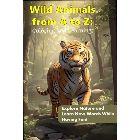 Wild Animals from A to Z: Coloring and Learning: Explore Nature and Learn New Words While Having Fun! (Paperback)
