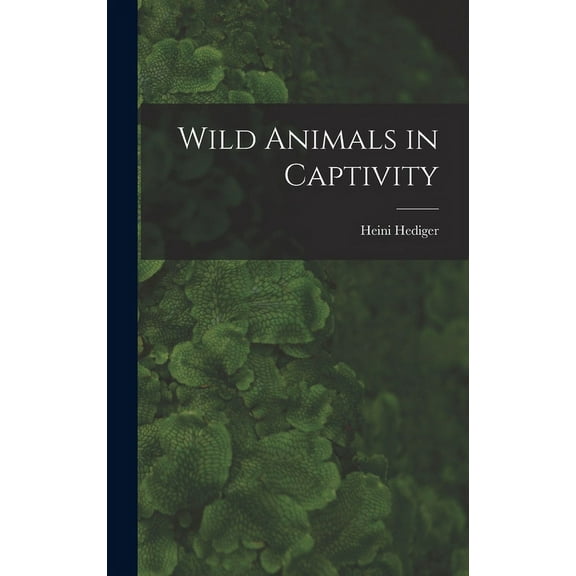 Wild Animals in Captivity, (Hardcover)