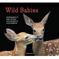 thumbnail image 1 of Pre-Owned Wild Babies: Photographs of Baby Animals from Giraffes to Hummingbirds (Hardcover) 1452134863 9781452134864, 1 of 1