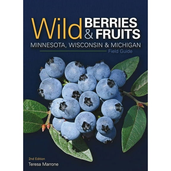Wild Berries & Fruits Identification Guides: Wild Berries & Fruits Field Guide of Minnesota, Wisconsin & Michigan (Hardcover)