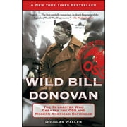 DOUGLAS WALLER Wild Bill Donovan : The Spymaster Who Created the OSS and Modern American Espionage (Paperback)