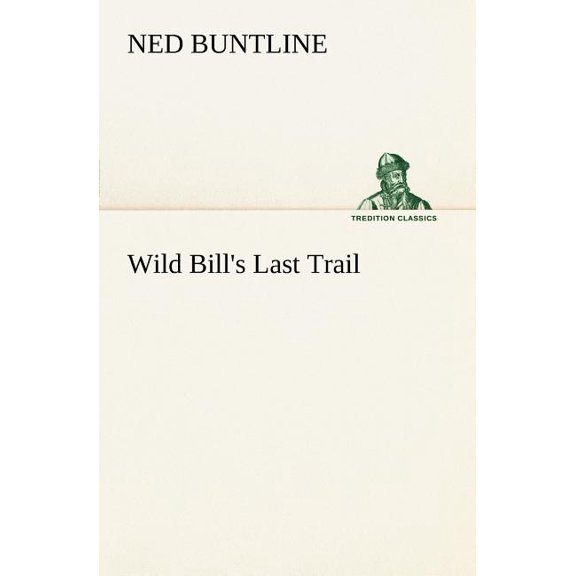 Wild Bill's Last Trail, (Paperback)
