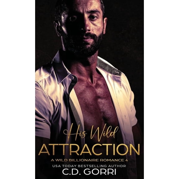 Wild Billionaire Romance His Wild Attraction: A Wild Billionaire Romance, Book 4, (Hardcover)