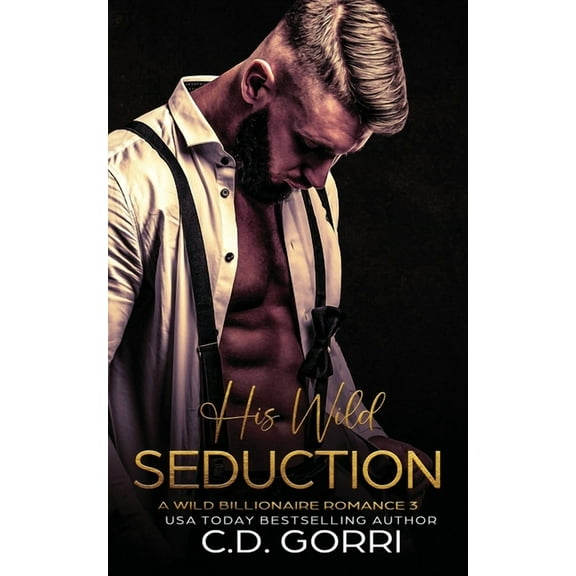 Wild Billionaire Romance His Wild Seduction: A Wild Billionaire Romance, Book 3, (Paperback)