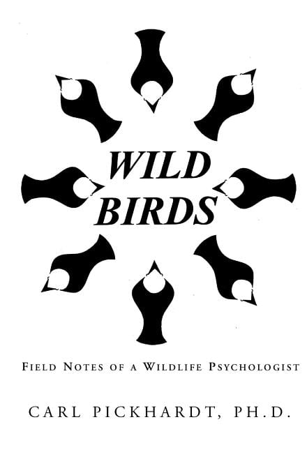 Wild Birds : Field Notes of a Wildlife Psychologist
