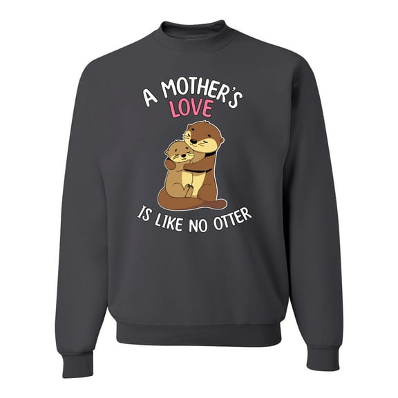 Wild Bobby A Mother's Love Is Like No Otter Unisex Crewneck Sweatshirt